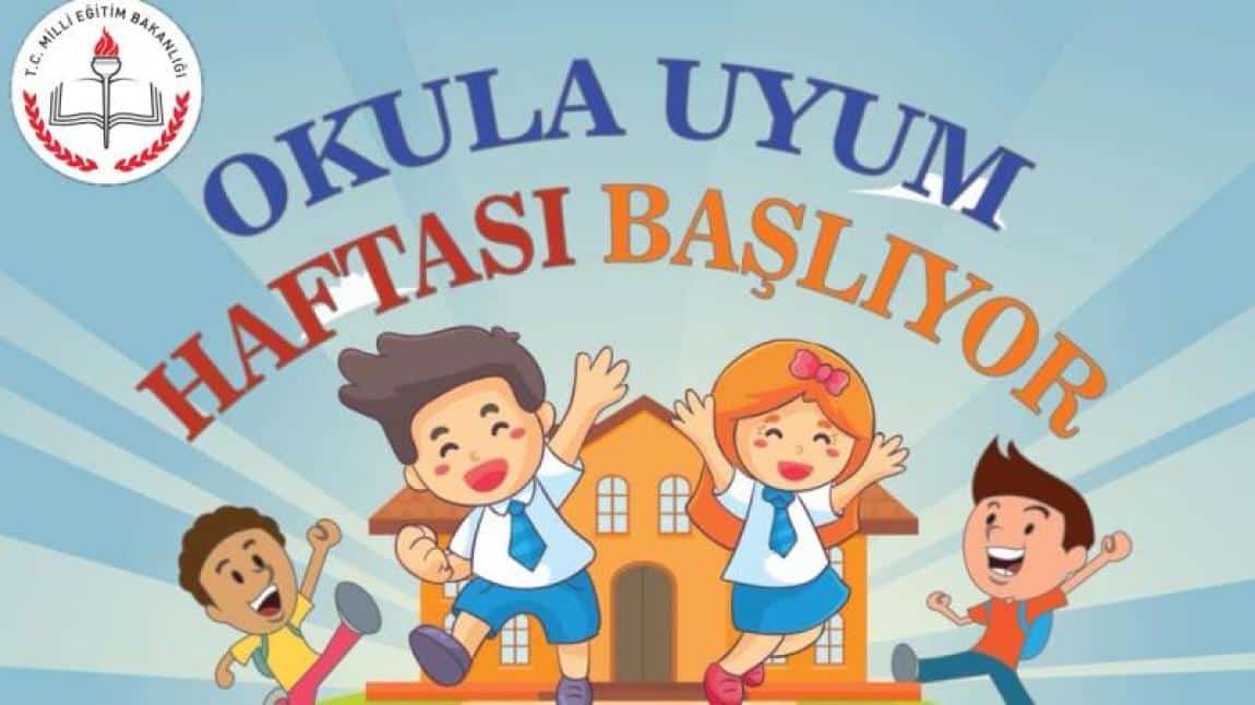 Birinci Sınıf ve Anasınıfı Öğrencilerimizin Okula Uyum Haftası Başlıyor.