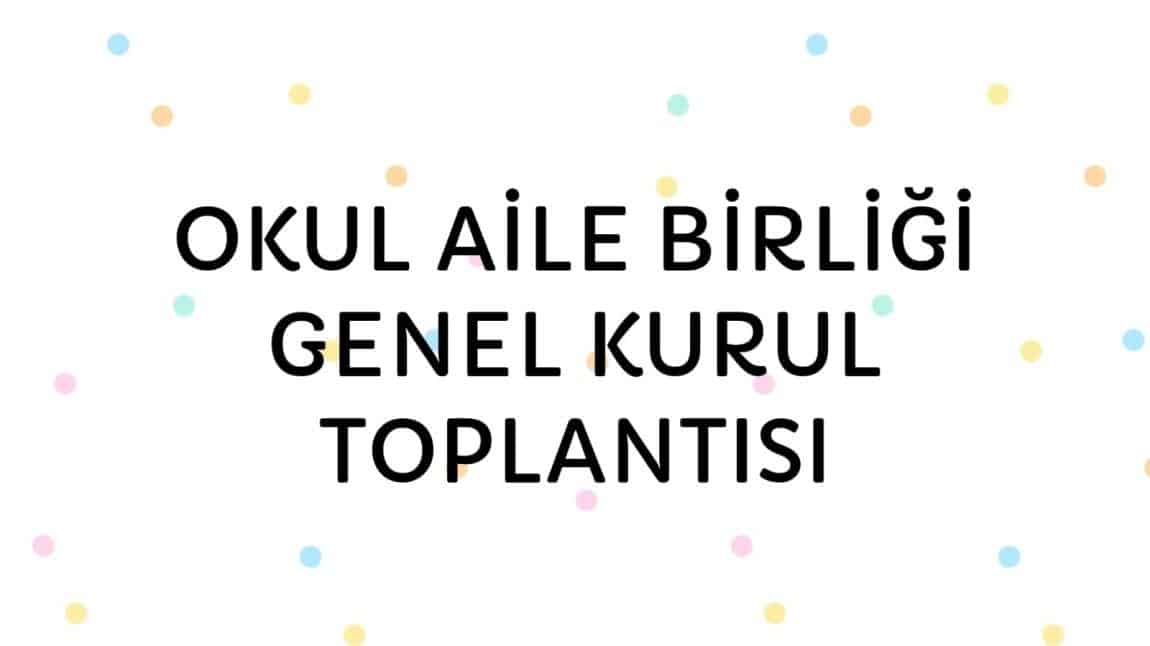 Kültür İlkokulu Okul Aile Birliği 2025-2026 Eğitim Öğretim Yılı Olağan Genel Kurul Toplantısı